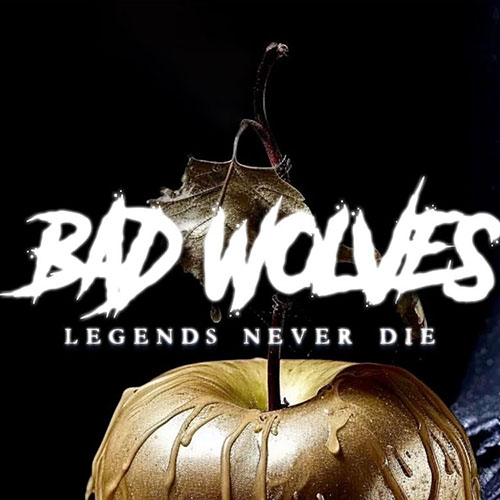 Bad Wolves - Legends Never Die